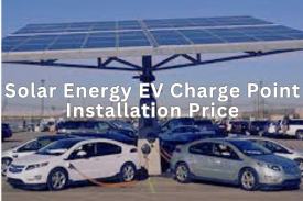 You are currently viewing Solar Energy EV Charge Point Installation Price